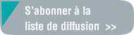 S'abonner à la liste de diffusion
